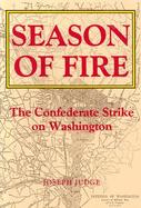 Season of Fire The Confederate Strike on Washington cover