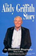 The Andy Griffith Story An Illustrated Biogrpahy cover
