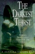 The Darkest Thirst: A Vampire Anthology cover