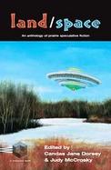 Land/space An Anthology of Prairie Speculative Fiction cover