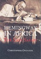 Hemingway in Africa: The Last Safari cover
