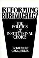 Reforming Bureaucracy The Politics of Institutional Choice cover