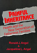Painful Inheritance Health and the New Generation of Fatherless Families cover