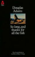 So Long, and Thanks for All the Fish (The Hitch Hiker's Guide to the Galaxy) cover