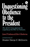Unquestioning Obedience to the President The Aclu Case Against the Legality of the War in Vietnam cover