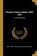 Charles Francis Adams, 1835-1915 : An Autobiography cover