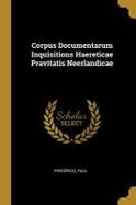 Corpus Documentarum Inquisitions Haereticae Pravitatis Neerlandicae cover