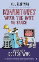 Adventures with the Wife in Space: Living With Doctor Who cover