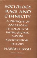Sociology, Race, and Ethnicity A Critique of American Ideological Intrusions upon Sociological Theory cover