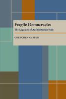 Fragile Democracies: Legacies & Authoritarian Rule cover
