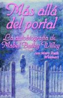 Mas Alla Del Portal LA Autobiografia De Mabel Bailey Willey cover