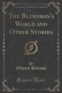 The Blindman's World and Other Stories (Classic Reprint) cover