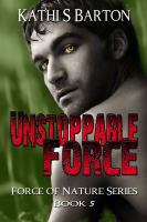 Unstoppable Force : Force of Nature Series Book 5 cover