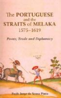 The Portuguese and the Straits of Melaka, 1575-1619 : Power, Trade and Diplomacy cover
