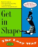 Get in Shape the Lazy Way cover