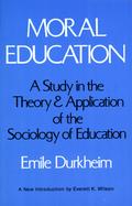 Moral Education: A Study in the Theory and Application of the Sociology of Education cover