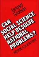 Can Social Science Help Resolve National Problems? Welfare, a Case in Point cover