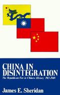 China in Disintegration The Republican Era in Chinese History, 1912-1949 cover