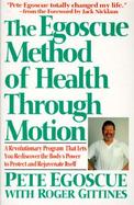 The Egoscue Method of Health Through Motion A Revolutionary Program That Lets You Rediscover the Body's Power to Protect and Rejuvenate Itself cover