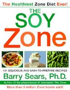 The Soy Zone 101 Delicious and Easy-To-Prepare Recipes cover