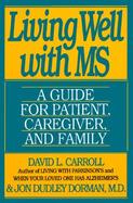 Living Well with Multiple Sclerosis: A Guide for Patient, Caregiver, and Family cover