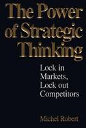 Power of Strategic Thinking: Lock in Markets, Lock Out Competitors cover