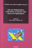 Solar-Terrestrial Magnetic Activity and Space Environment cover