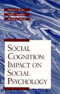 Social Cognition: Impact on Social Psychology cover