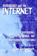 Psychology and the Internet Intrapersonal, Interpersonal, and Transpersonal Implications cover