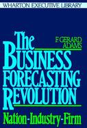 The Business Forecasting Revolution: Nation, Industry, Firm cover