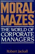 Moral Mazes The World of Corporate Managers cover