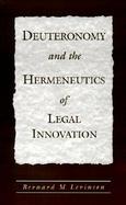 Deuteronomy and the Hermeneutics of Legal Innovation cover