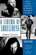 A Cinema of Loneliness Penn, Stone, Kubrick, Scorsese, Spielberg, Altman cover