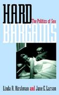 Hard Bargains The Politics of Sex cover