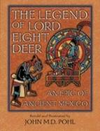 The Legend of Lord Eight Deer: An Epic of Ancient Mexico cover