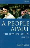 A People Apart: The Jews in Europe, 1789-1939 cover