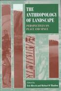 The Anthropology of Landscape Perspectives on Place and Space cover