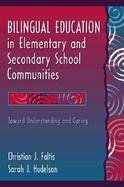 Bilingual Education in Elementary and Secondary School Communities Toward Understanding and Caring cover
