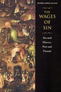 The Wages of Sin Sex and Disease, Past and Present cover