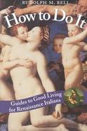 How to Do It Guides to Good Living for Renaissance Italians cover