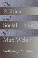 Political and Social Theory of Max Weber Collected Essays cover