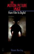 The Motion Picture Image From Film to Digital cover