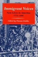 Immigrant Voices New Lives in America, 1773-1986 cover
