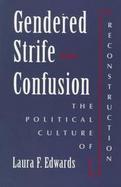 Gendered Strife & Confusion The Political Culture of Reconstruction cover