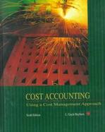 Cost Accounting: Using a Cost Management Approach cover