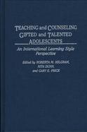 Teaching and Counseling Gifted and Talented Adolescents An International Learning Style Perspective cover