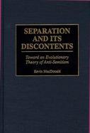 Seperation and Its Discontents: Toward an Evolutionary Theory of Anti-Semitism cover
