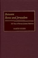 Between Rome and Jerusalem 300 Years of Roman-Judaean Relations cover