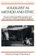 Volksgeist As Method and Ethic Essays on Boasian Ethnography and the German Anthropological Tradition cover