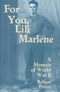 For You, Lili Marlene A Memoir of World War II cover